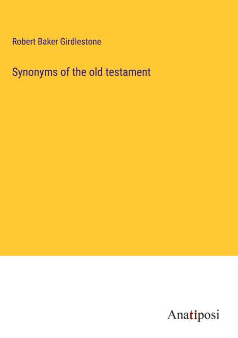Robert Baker Girdlestone: Synonyms of the old testament, Buch