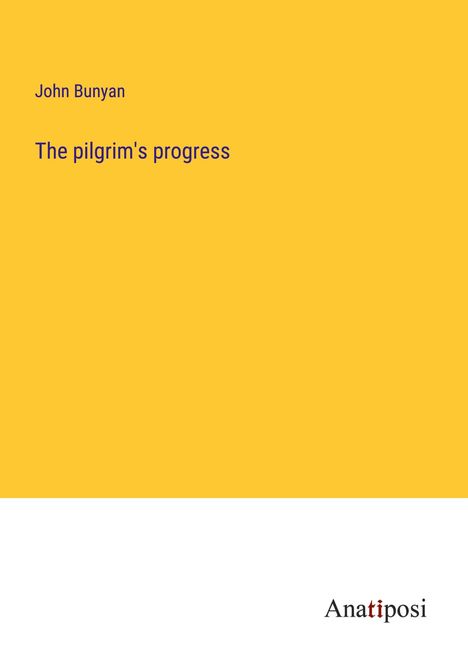 John Bunyan "The Pilgrim's Progress", Anatiposi-Logo, gelber Hintergrund oben, weiß unten.