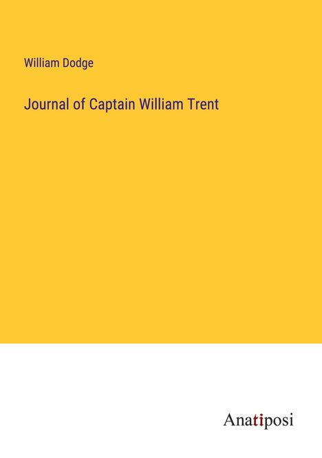 William Dodge: Journal of Captain William Trent, Buch