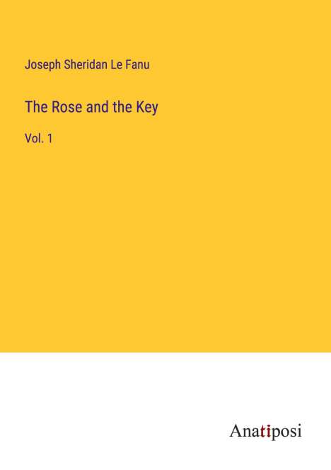 Joseph Sheridan Le Fanu: The Rose and the Key, Buch
