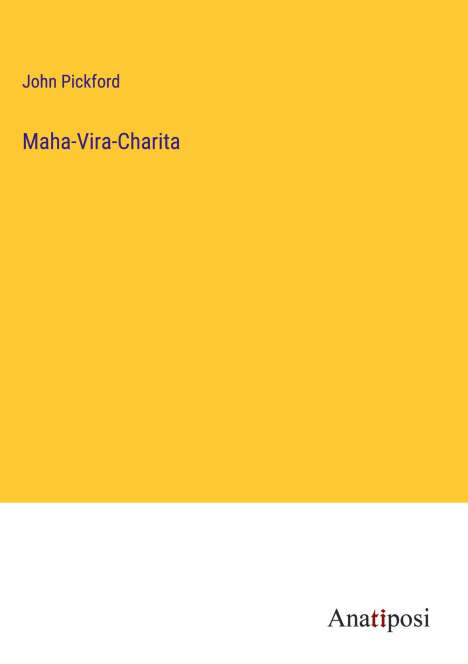 John Pickford: Maha-Vira-Charita, Buch