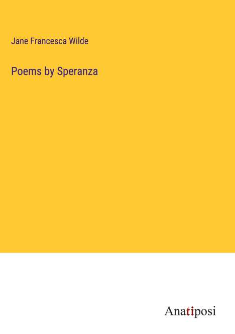 Jane Francesca Wilde: Poems by Speranza, Buch