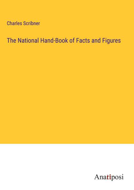 Charles Scribner: The National Hand-Book of Facts and Figures, Buch