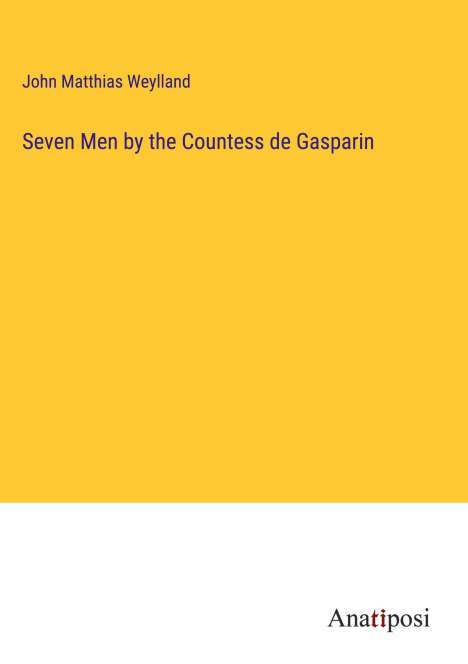 John Matthias Weylland: Seven Men by the Countess de Gasparin, Buch