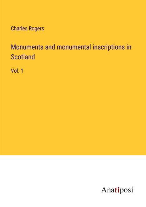 Charles Rogers: Monuments and monumental inscriptions in Scotland, Buch