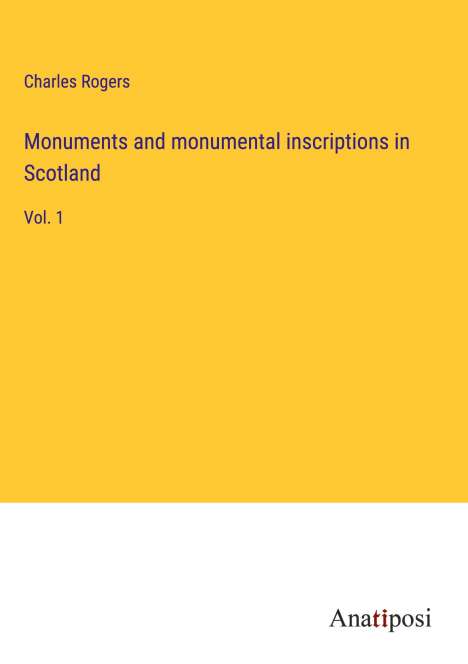 Charles Rogers: Monuments and monumental inscriptions in Scotland, Buch