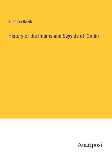 Salîl-Ibn-Razîk: History of the Imâms and Seyyids of 'Omân, Buch