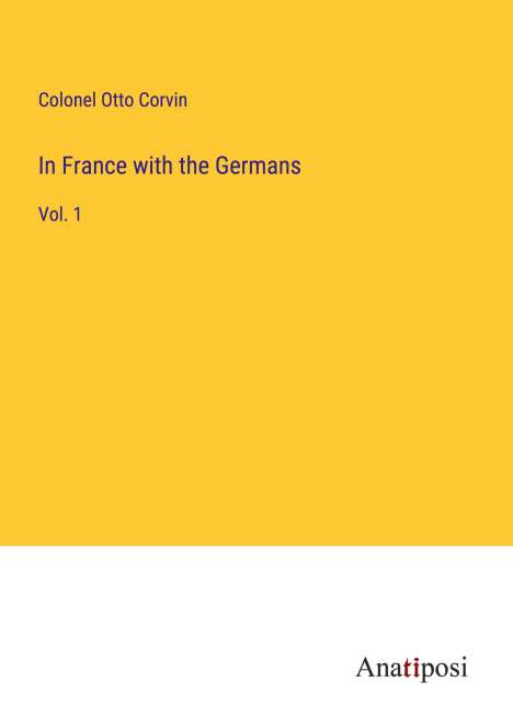Colonel Otto Corvin: In France with the Germans, Buch