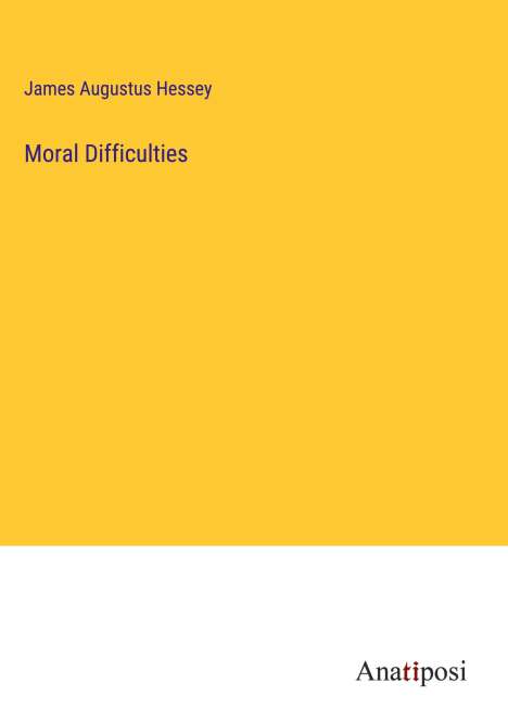 James Augustus Hessey: Moral Difficulties, Buch