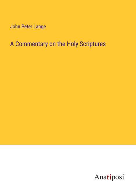 John Peter Lange: A Commentary on the Holy Scriptures, Buch