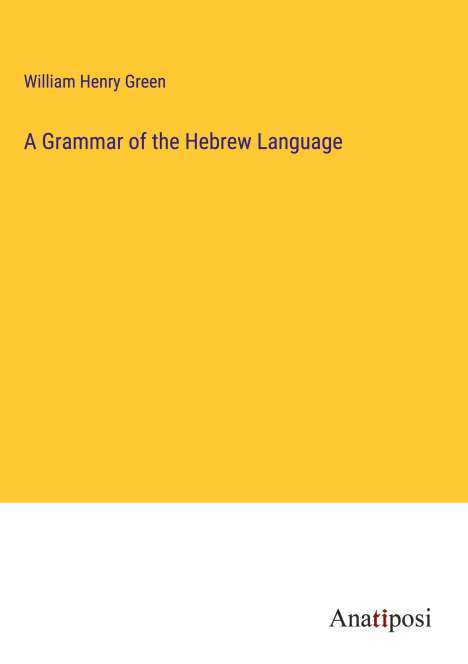 William Henry Green: A Grammar of the Hebrew Language, Buch