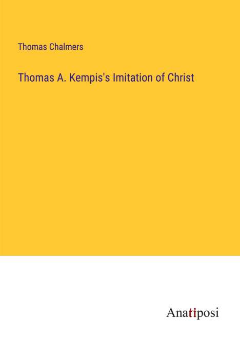 Thomas Chalmers: Thomas A. Kempis's Imitation of Christ, Buch