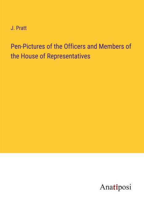 J. Pratt: Pen-Pictures of the Officers and Members of the House of Representatives, Buch