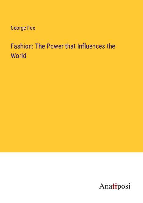 George Fox: Fashion: The Power that Influences the World, Buch
