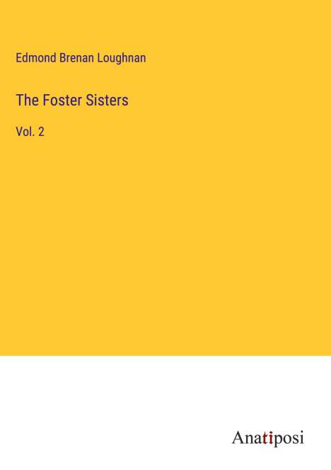 Edmond Brenan Loughnan: The Foster Sisters, Buch