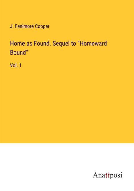 James Fenimore Cooper: Home as Found. Sequel to "Homeward Bound", Buch