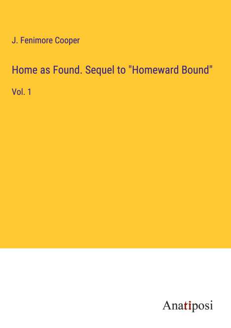 James Fenimore Cooper: Home as Found. Sequel to "Homeward Bound", Buch