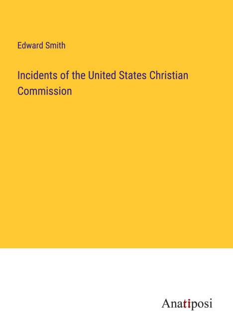 Edward Smith: Incidents of the United States Christian Commission, Buch
