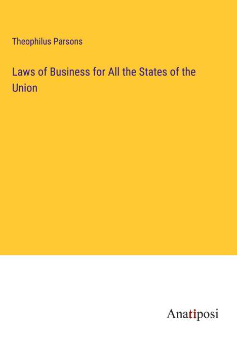 Theophilus Parsons: Laws of Business for All the States of the Union, Buch