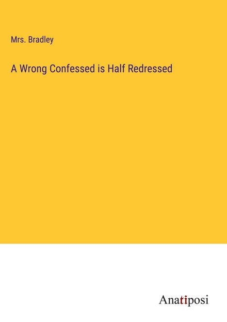 Bradley: A Wrong Confessed is Half Redressed, Buch