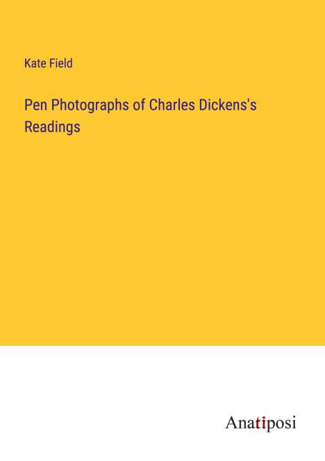 Kate Field: Pen Photographs of Charles Dickens's Readings, Buch