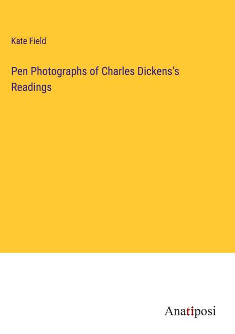 Kate Field: Pen Photographs of Charles Dickens's Readings, Buch
