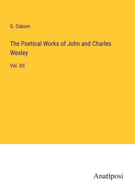 G. Osborn: The Poetical Works of John and Charles Wesley, Buch