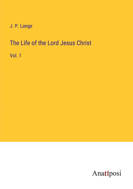 J. P. Lange: The Life of the Lord Jesus Christ, Buch