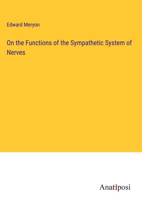 Edward Meryon: On the Functions of the Sympathetic System of Nerves, Buch