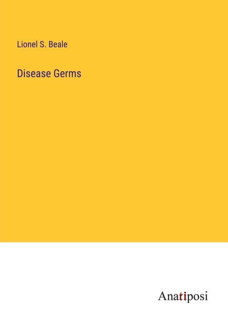 Lionel S. Beale: Disease Germs, Buch