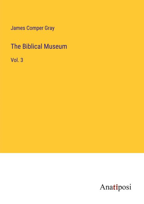James Comper Gray: The Biblical Museum, Buch