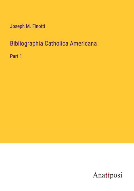 Joseph M. Finotti: Bibliographia Catholica Americana, Buch