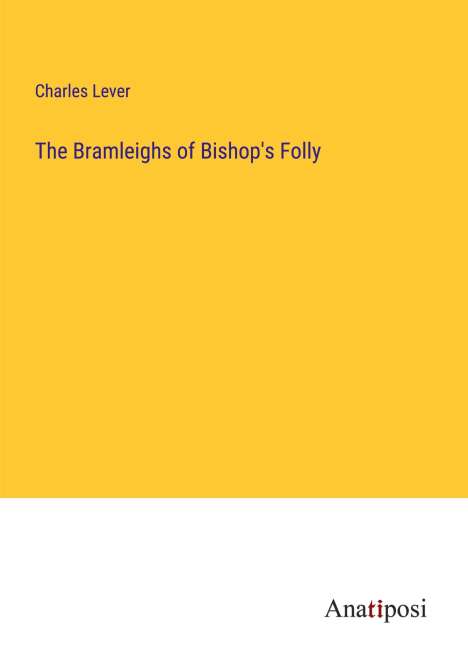 Charles Lever: The Bramleighs of Bishop's Folly, Buch