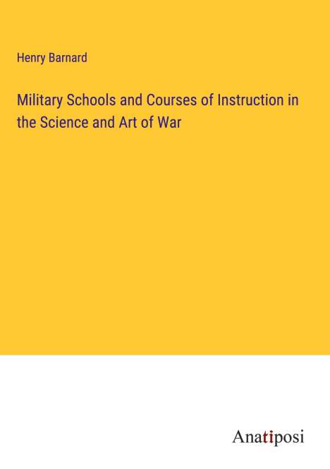 Henry Barnard: Military Schools and Courses of Instruction in the Science and Art of War, Buch