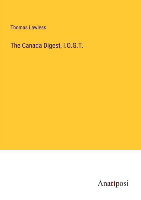 Thomas Lawless: The Canada Digest, I.O.G.T., Buch