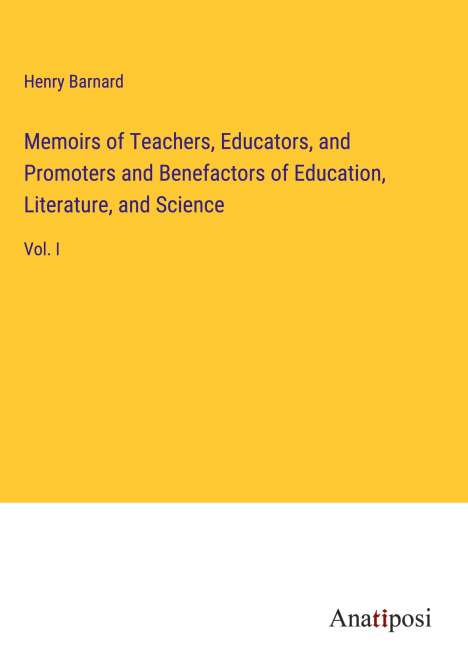 Henry Barnard: Memoirs of Teachers, Educators, and Promoters and Benefactors of Education, Literature, and Science, Buch