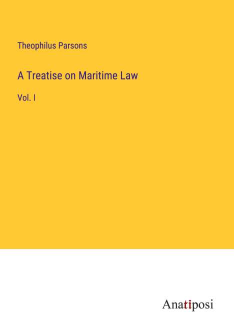 Theophilus Parsons: A Treatise on Maritime Law, Buch