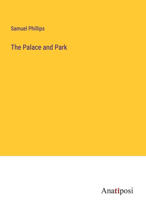 Samuel Phillips: The Palace and Park, Buch