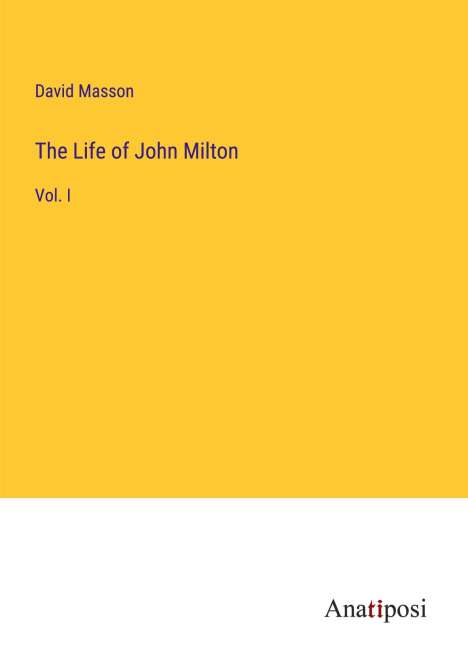 David Masson: The Life of John Milton, Buch