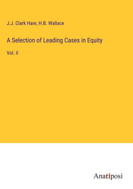 J. J. Clark Hare: A Selection of Leading Cases in Equity, Buch