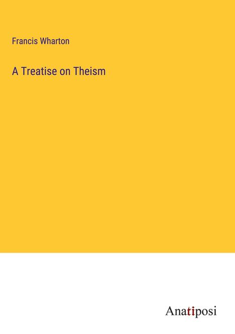 Francis Wharton: A Treatise on Theism, Buch