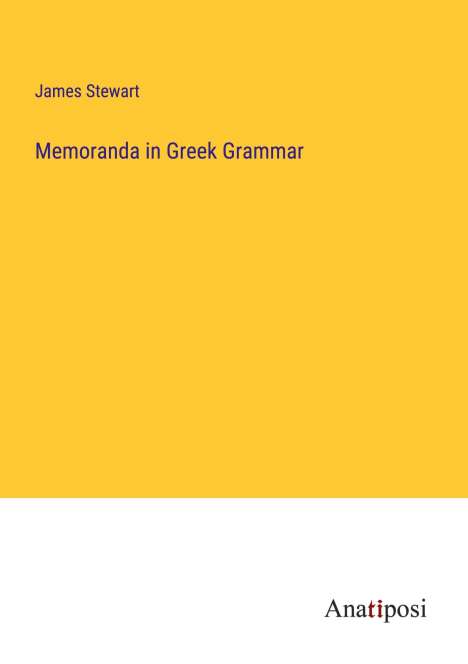James Stewart: Memoranda in Greek Grammar, Buch