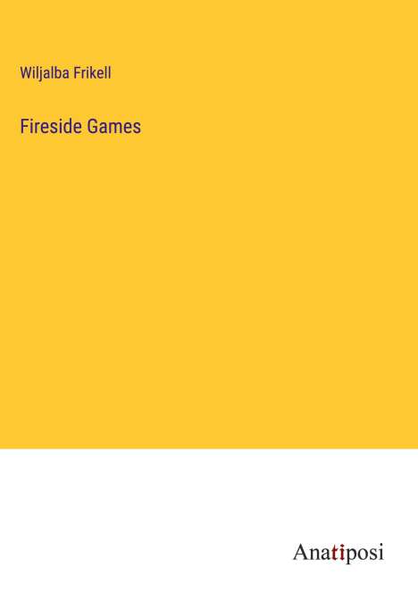 Wiljalba Frikell: Fireside Games, Buch