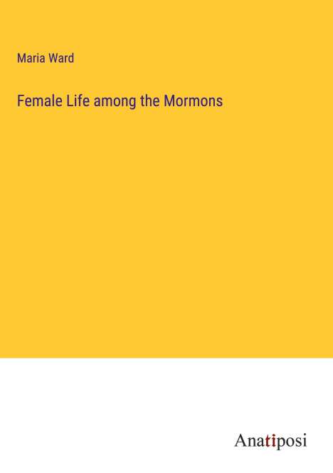 Maria Ward: Female Life among the Mormons, Buch
