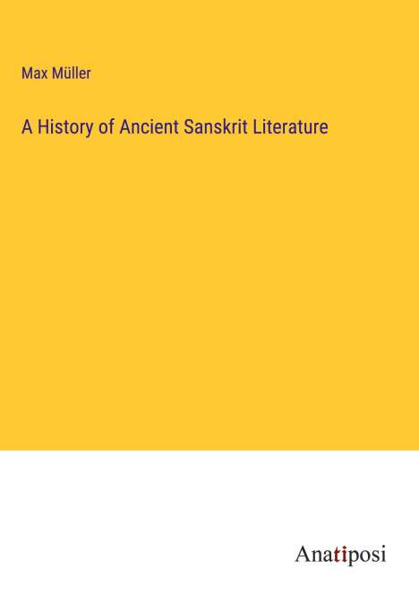 Max Müller: A History of Ancient Sanskrit Literature, Buch