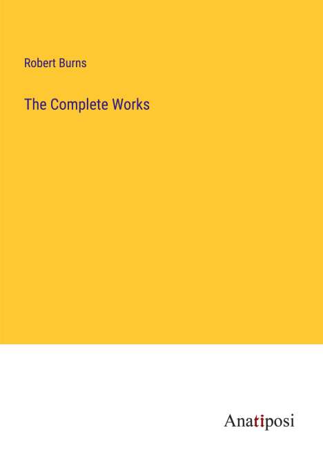 Robert Burns (1759-1796): The Complete Works, Buch