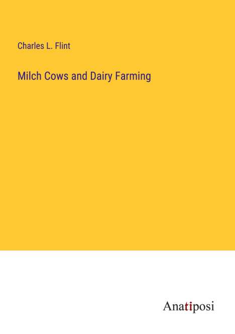 Charles L. Flint: Milch Cows and Dairy Farming, Buch