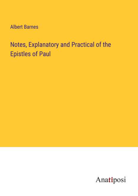 Albert Barnes: Notes, Explanatory and Practical of the Epistles of Paul, Buch