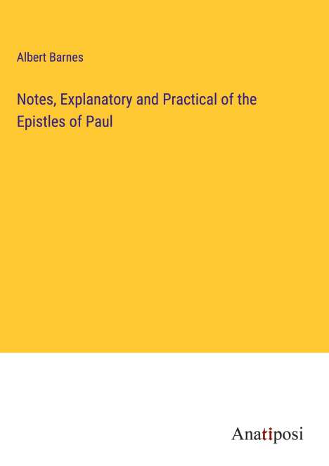 Albert Barnes: Notes, Explanatory and Practical of the Epistles of Paul, Buch