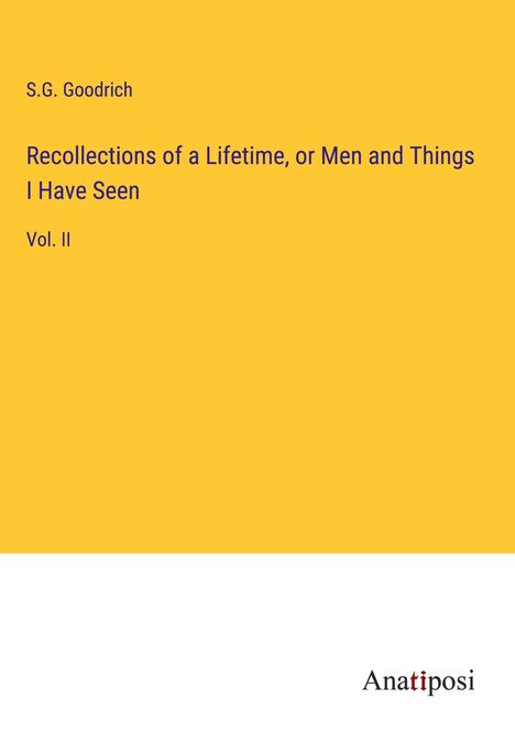 S. G. Goodrich: Recollections of a Lifetime, or Men and Things I Have Seen, Buch
